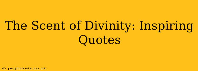 The Scent of Divinity: Inspiring Quotes
