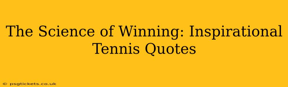 The Science of Winning: Inspirational Tennis Quotes