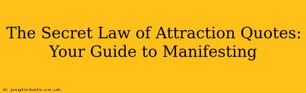 The Secret Law of Attraction Quotes: Your Guide to Manifesting