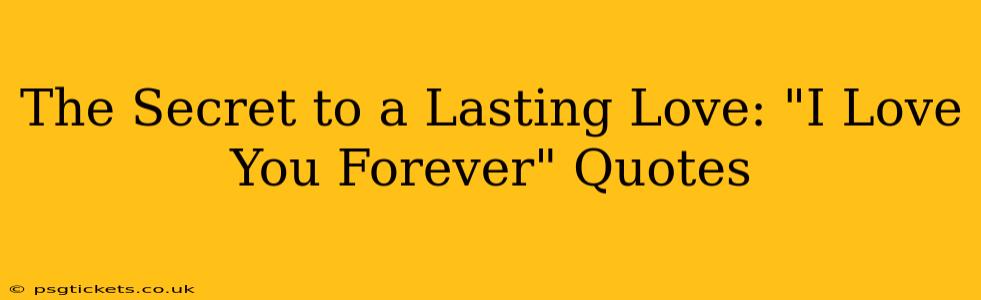 The Secret to a Lasting Love: "I Love You Forever" Quotes
