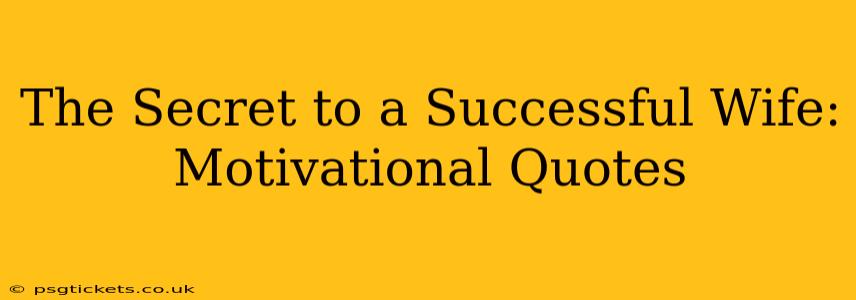 The Secret to a Successful Wife: Motivational Quotes
