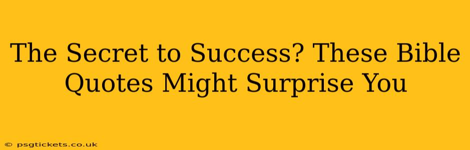 The Secret to Success? These Bible Quotes Might Surprise You