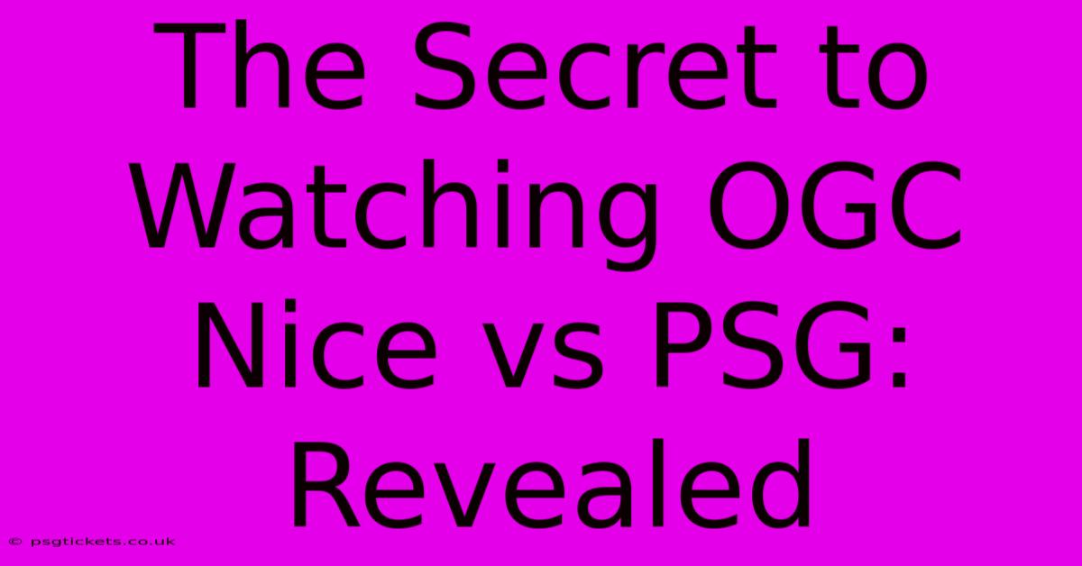 The Secret To Watching OGC Nice Vs PSG: Revealed