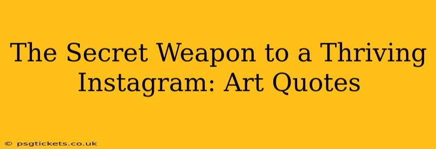The Secret Weapon to a Thriving Instagram: Art Quotes