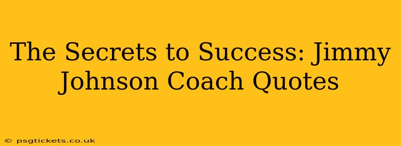 The Secrets to Success: Jimmy Johnson Coach Quotes