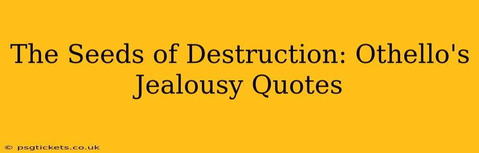 The Seeds of Destruction: Othello's Jealousy Quotes