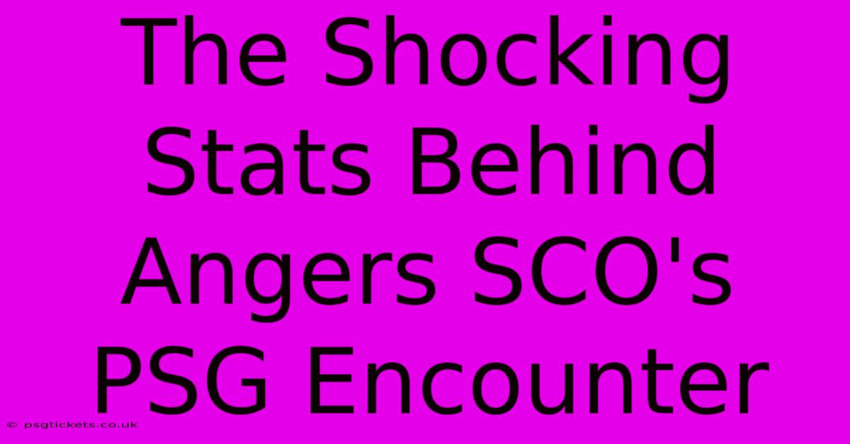 The Shocking Stats Behind Angers SCO's PSG Encounter