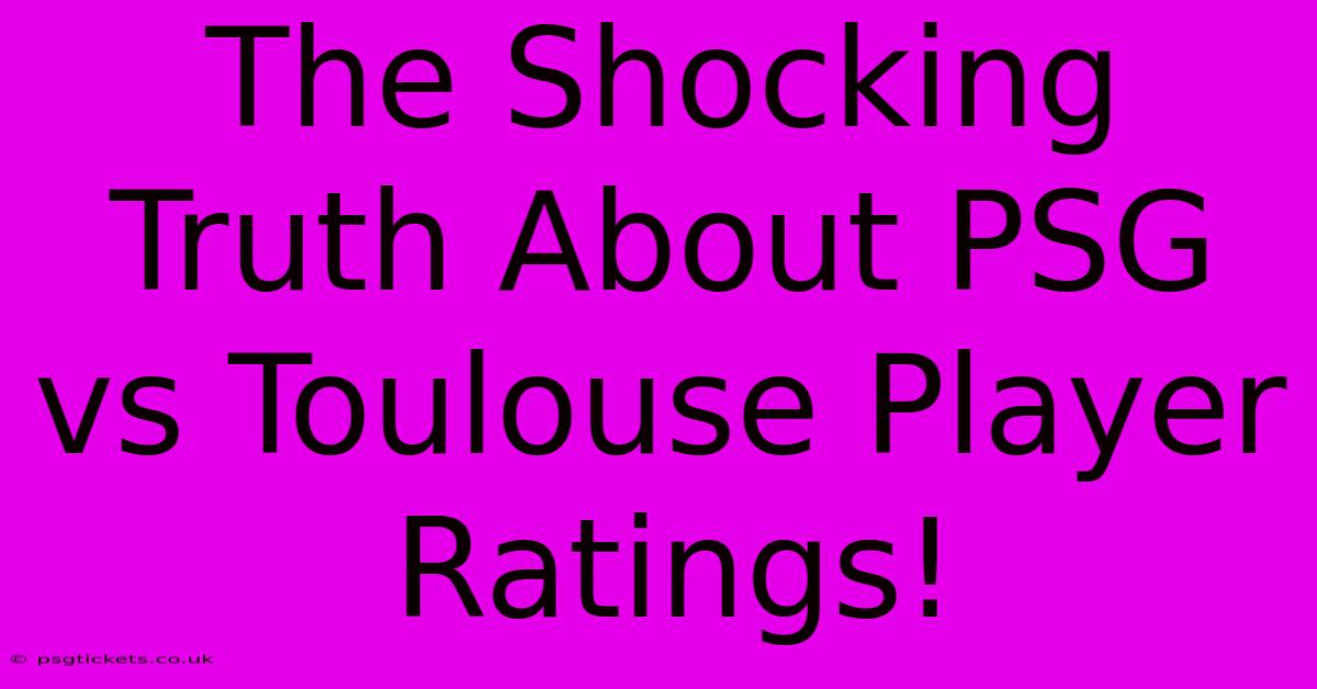 The Shocking Truth About PSG Vs Toulouse Player Ratings!