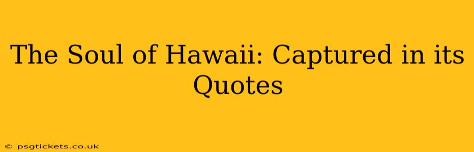 The Soul of Hawaii: Captured in its Quotes