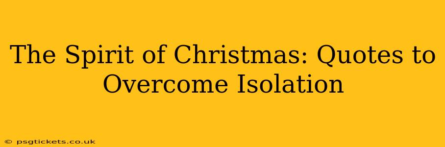 The Spirit of Christmas: Quotes to Overcome Isolation