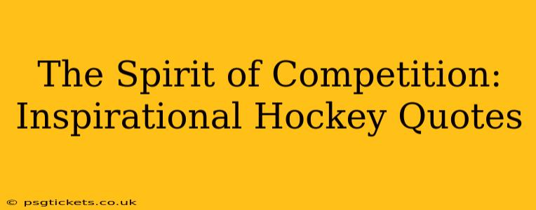 The Spirit of Competition: Inspirational Hockey Quotes