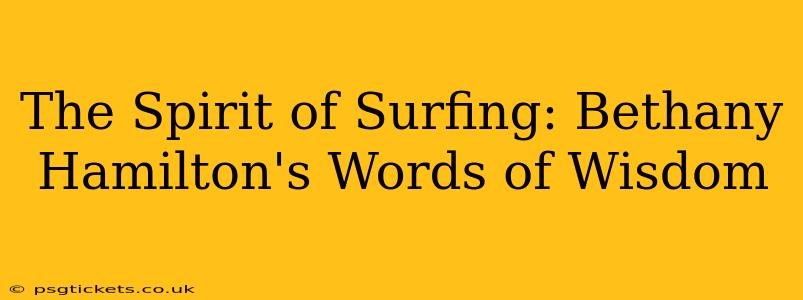 The Spirit of Surfing: Bethany Hamilton's Words of Wisdom