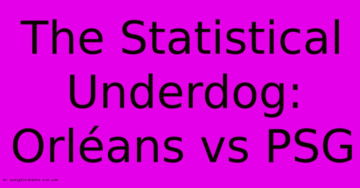 The Statistical Underdog: Orléans Vs PSG