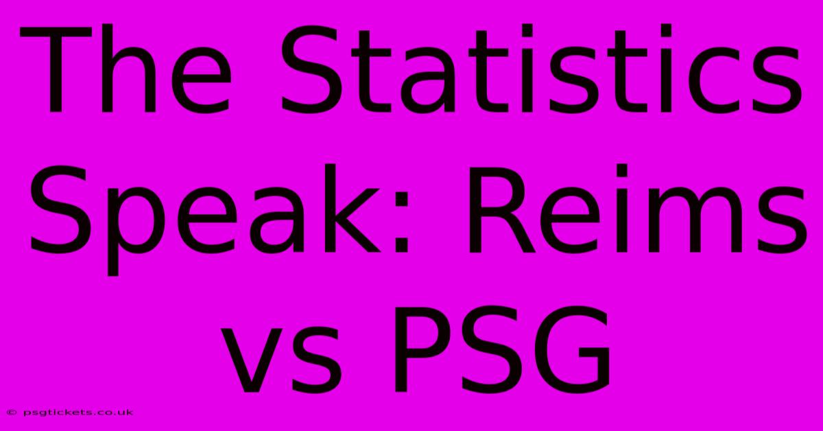 The Statistics Speak: Reims Vs PSG