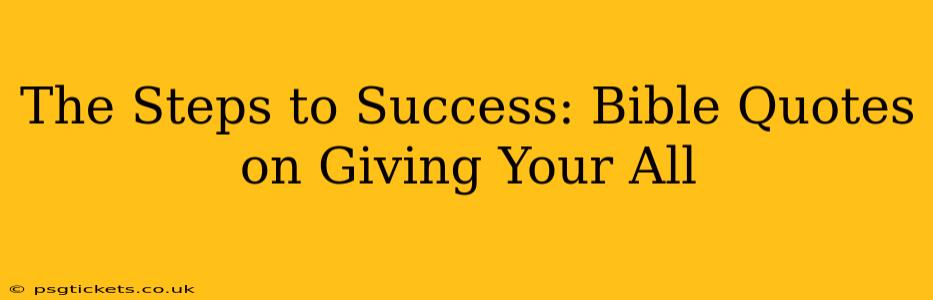 The Steps to Success: Bible Quotes on Giving Your All
