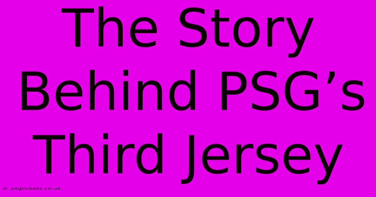 The Story Behind PSG’s Third Jersey