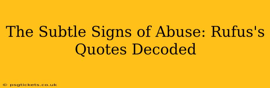 The Subtle Signs of Abuse: Rufus's Quotes Decoded
