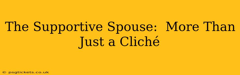 The Supportive Spouse:  More Than Just a Cliché