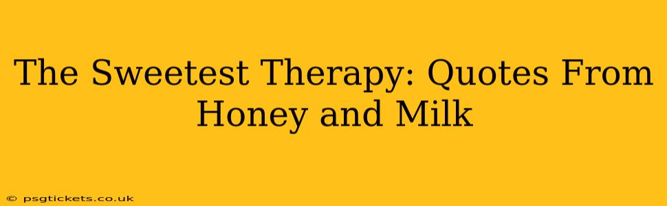 The Sweetest Therapy: Quotes From Honey and Milk