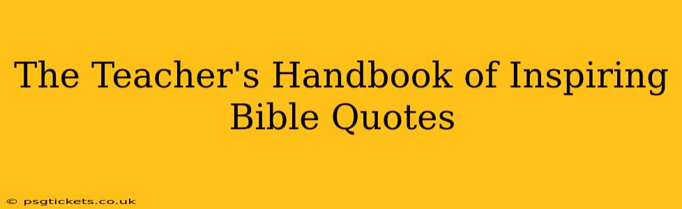 The Teacher's Handbook of Inspiring Bible Quotes