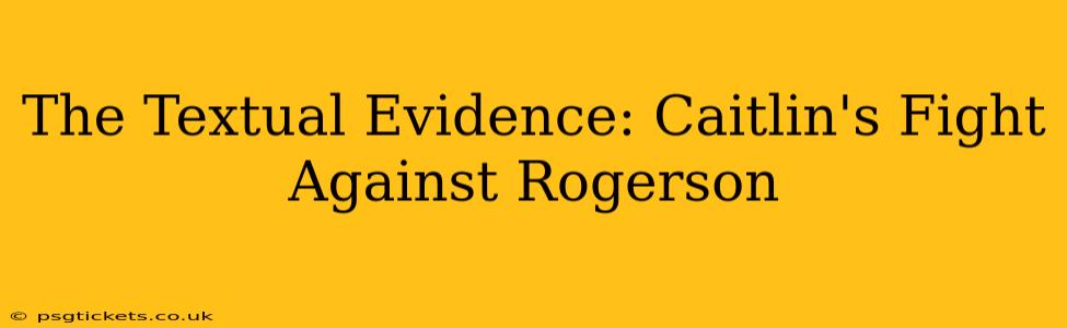 The Textual Evidence: Caitlin's Fight Against Rogerson