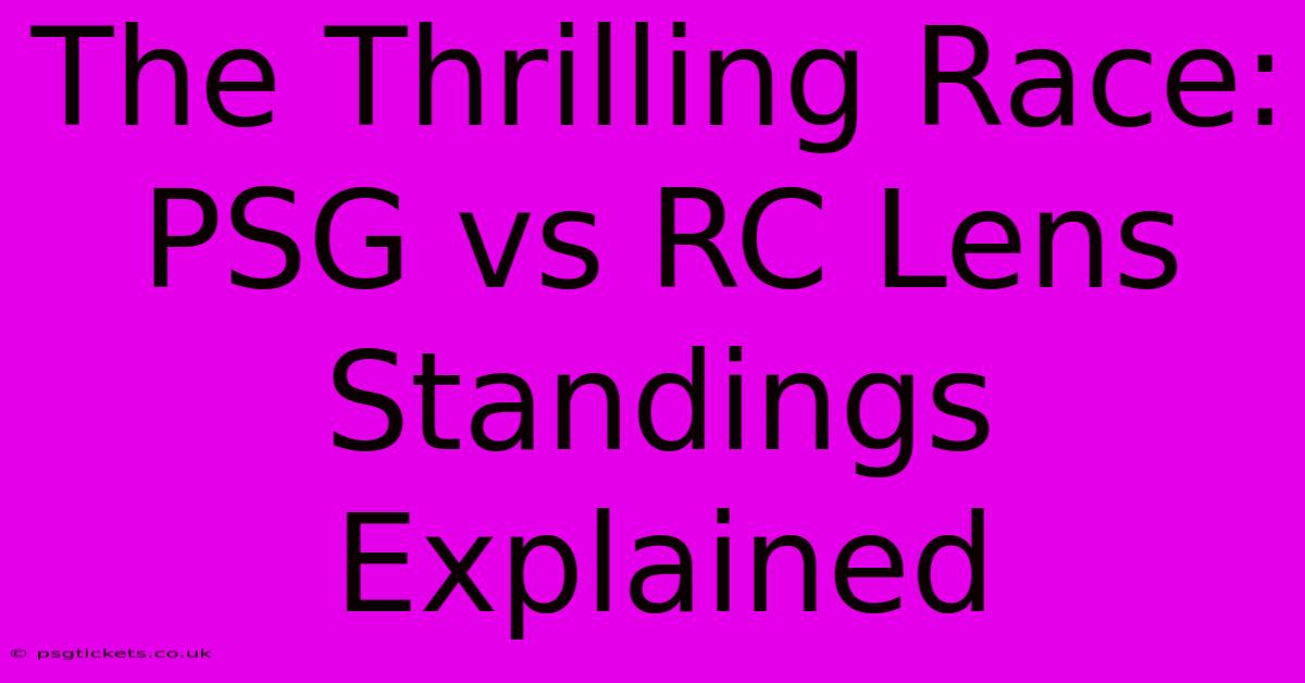 The Thrilling Race: PSG Vs RC Lens Standings Explained