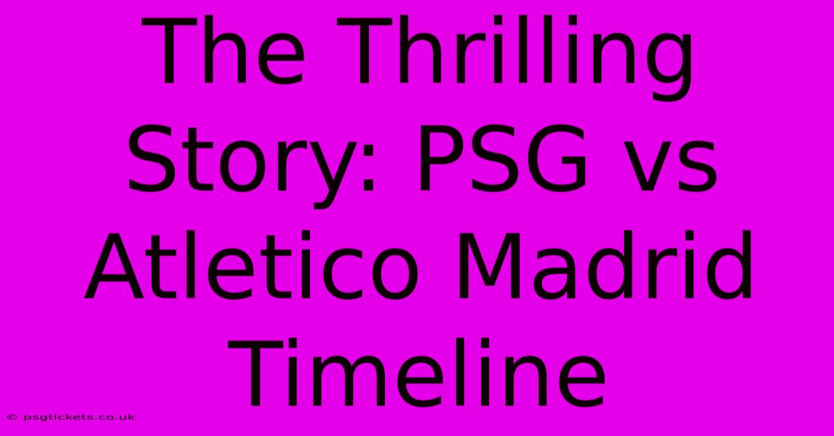 The Thrilling Story: PSG Vs Atletico Madrid Timeline