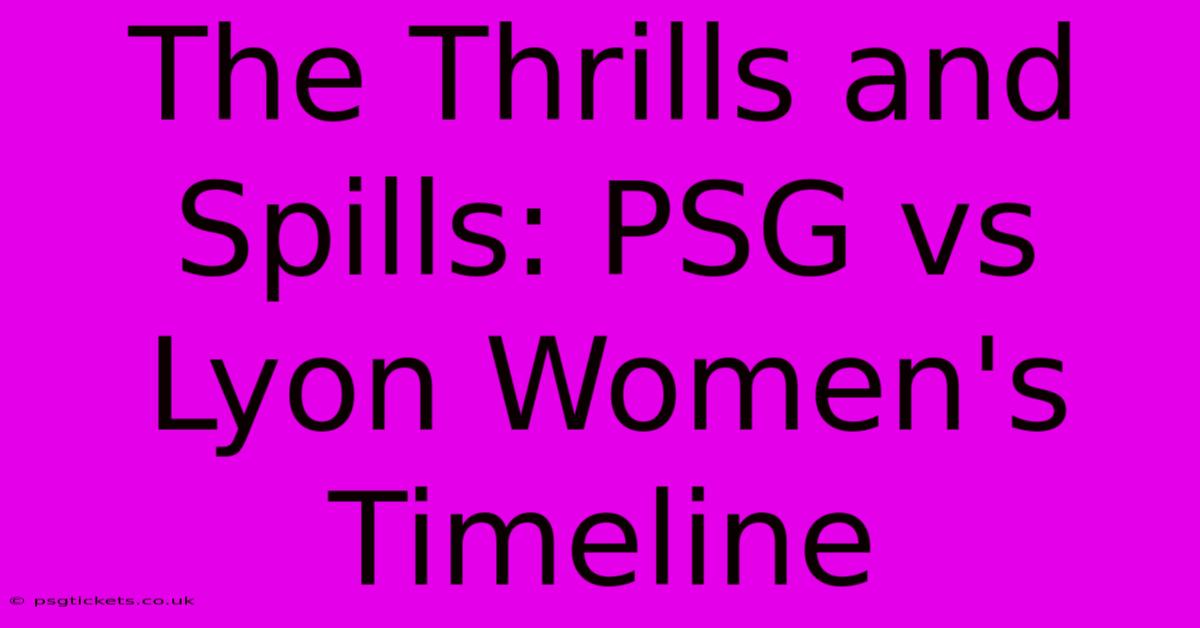 The Thrills And Spills: PSG Vs Lyon Women's Timeline