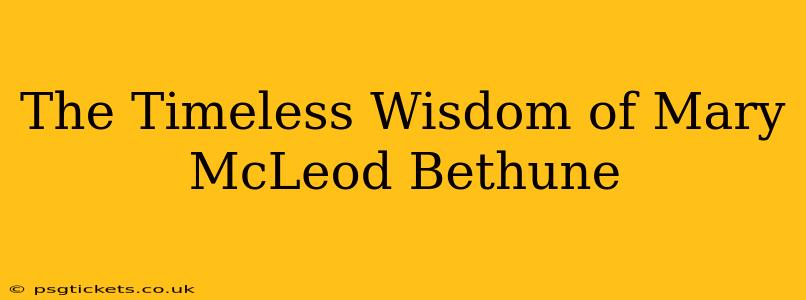 The Timeless Wisdom of Mary McLeod Bethune