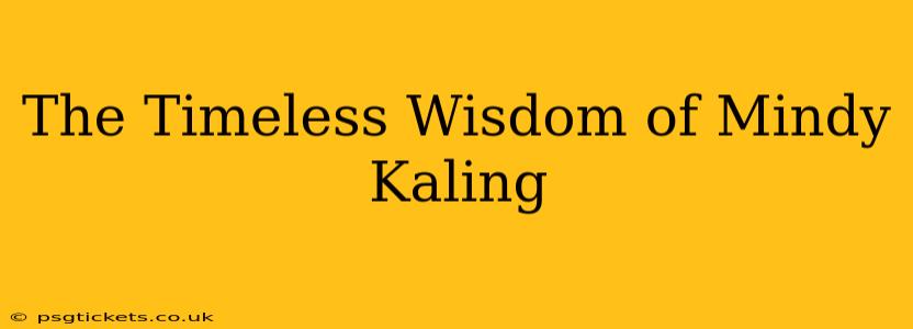 The Timeless Wisdom of Mindy Kaling