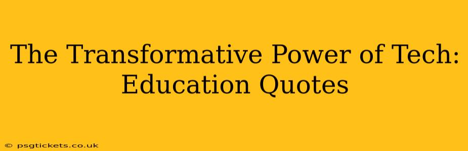 The Transformative Power of Tech: Education Quotes