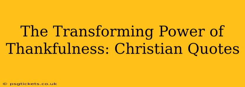 The Transforming Power of Thankfulness: Christian Quotes