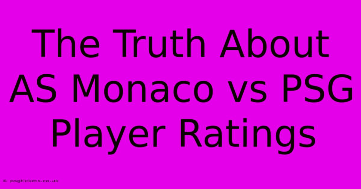 The Truth About AS Monaco Vs PSG Player Ratings