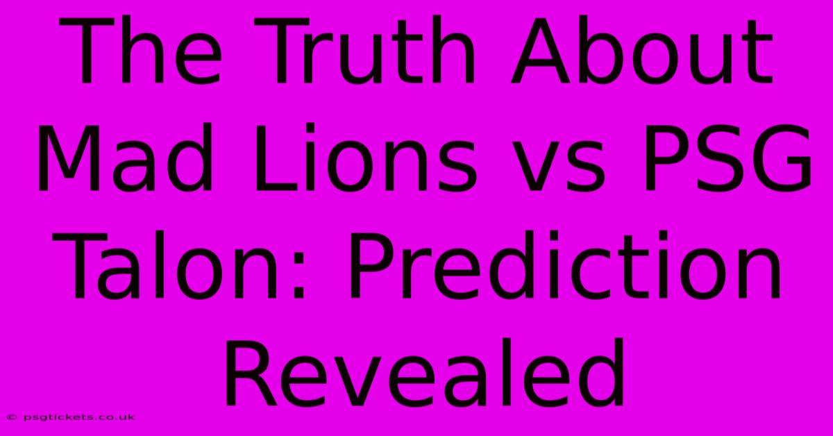 The Truth About Mad Lions Vs PSG Talon: Prediction Revealed