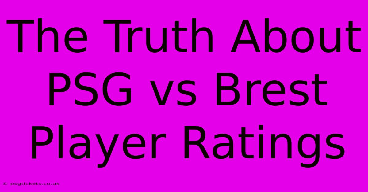 The Truth About PSG Vs Brest Player Ratings