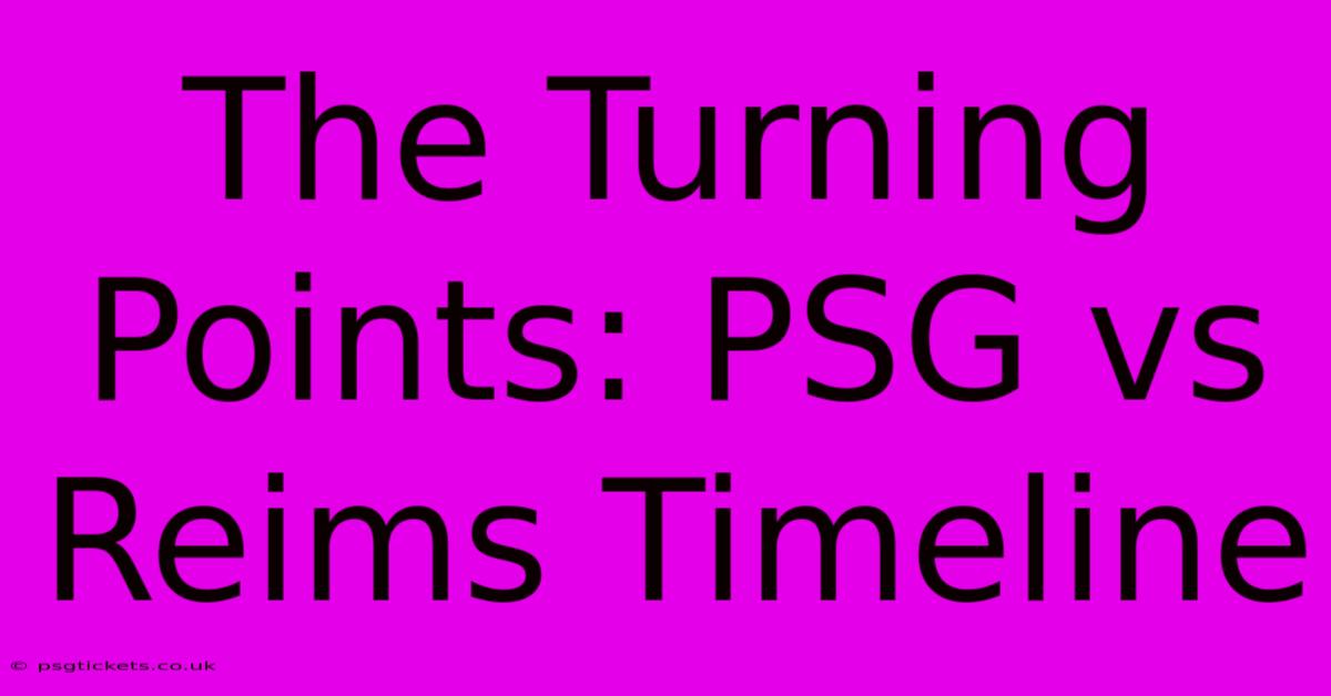 The Turning Points: PSG Vs Reims Timeline