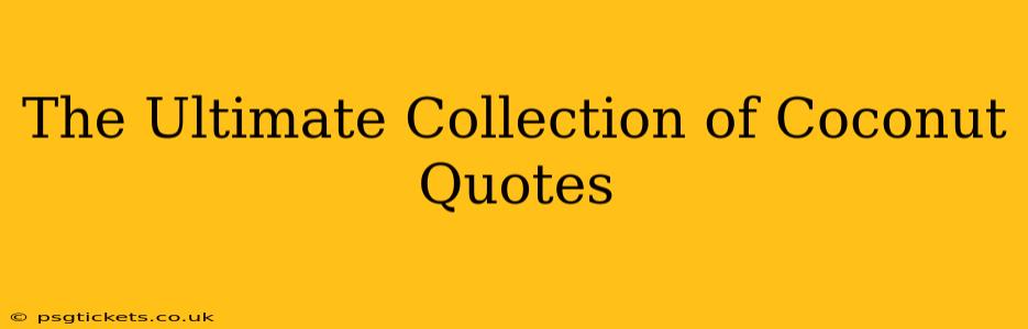 The Ultimate Collection of Coconut Quotes