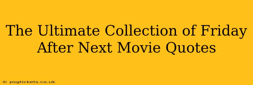 The Ultimate Collection of Friday After Next Movie Quotes