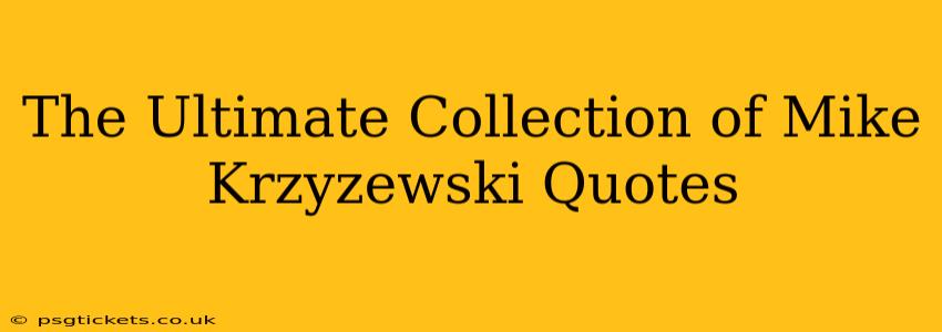 The Ultimate Collection of Mike Krzyzewski Quotes