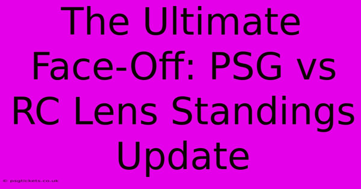 The Ultimate Face-Off: PSG Vs RC Lens Standings Update