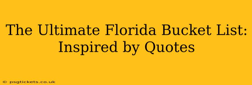 The Ultimate Florida Bucket List: Inspired by Quotes