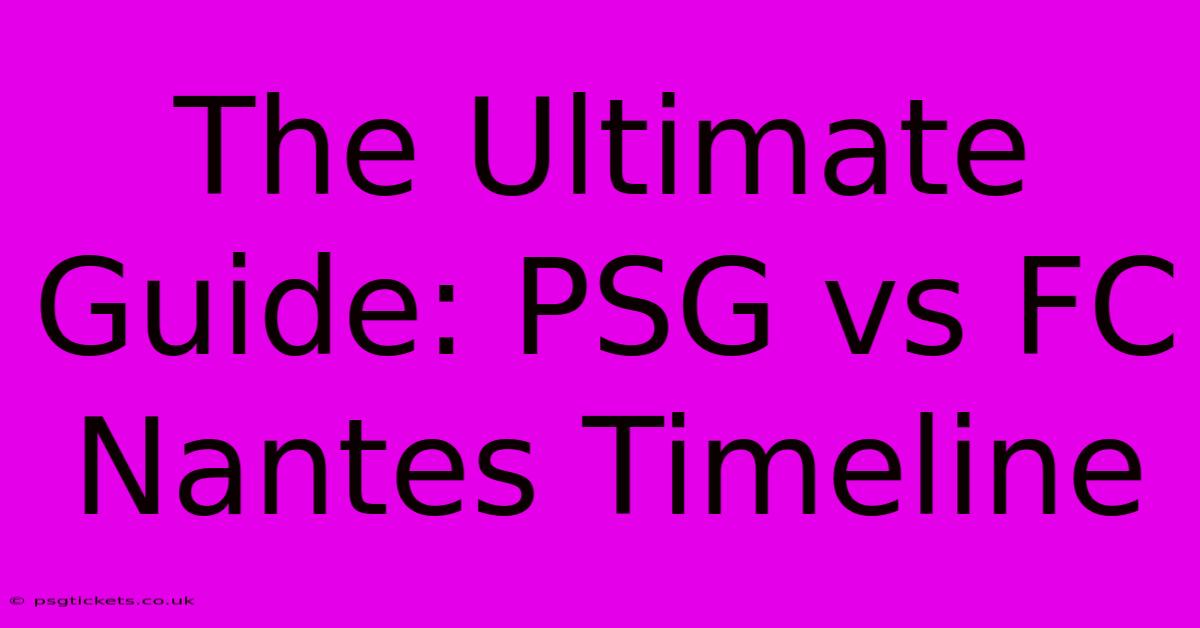 The Ultimate Guide: PSG Vs FC Nantes Timeline