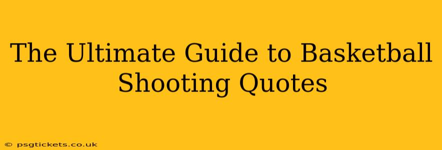 The Ultimate Guide to Basketball Shooting Quotes
