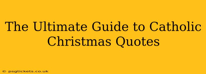 The Ultimate Guide to Catholic Christmas Quotes