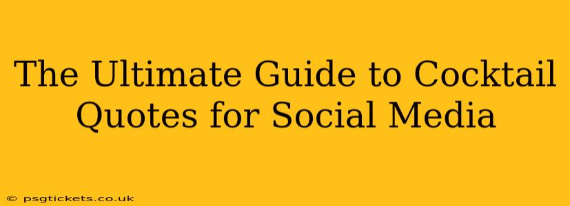The Ultimate Guide to Cocktail Quotes for Social Media