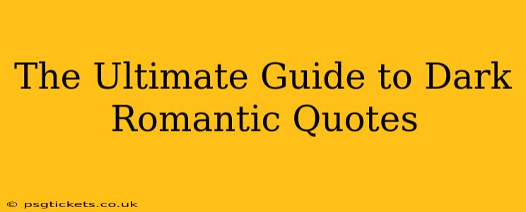 The Ultimate Guide to Dark Romantic Quotes