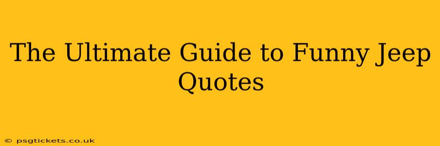 The Ultimate Guide to Funny Jeep Quotes