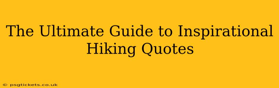 The Ultimate Guide to Inspirational Hiking Quotes