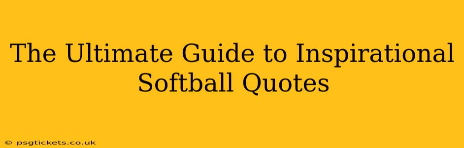 The Ultimate Guide to Inspirational Softball Quotes