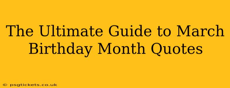 The Ultimate Guide to March Birthday Month Quotes